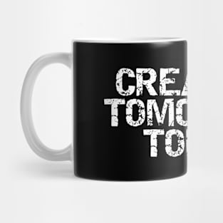 Creating Tomorrow Today Mug